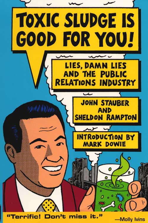 Toxic Sludge Is Good For You! The PR Industry Unspun